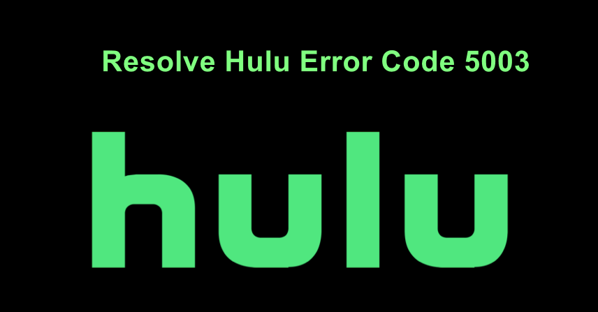How to Fix Hulu Error Code 5003