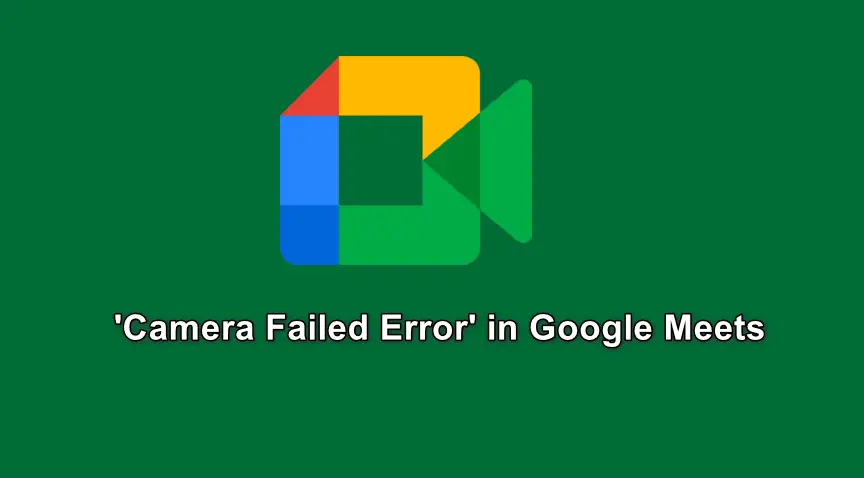 Camera Failed in Google Meets