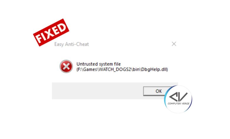 The ultimate guide to fix Untrusted System File in Easy Anti-Cheat error.