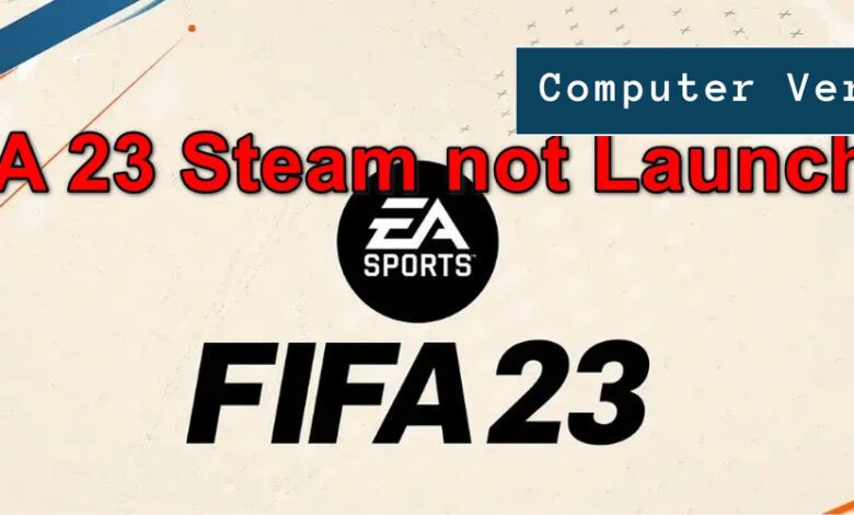 How to Fix FIFA 23 Steam not Launching error
