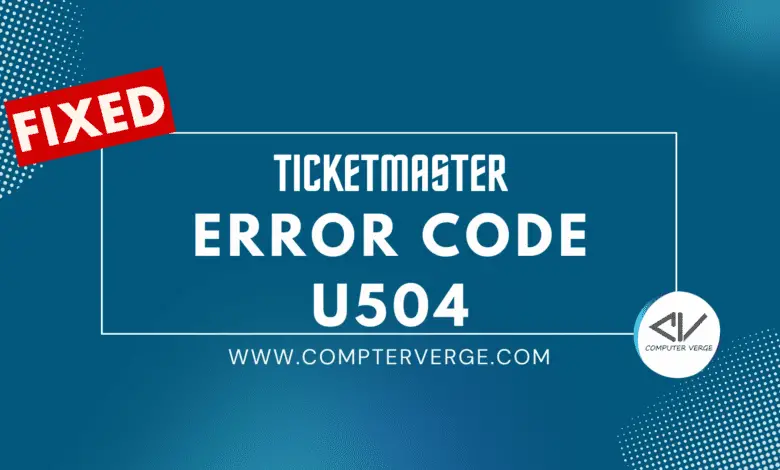 Ticketmaster error code u504 fixed