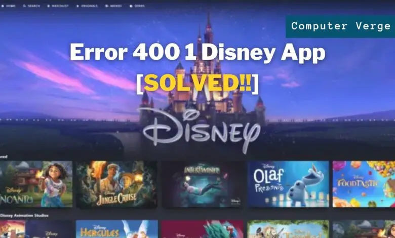 How to solve Error 400 1 Disney App