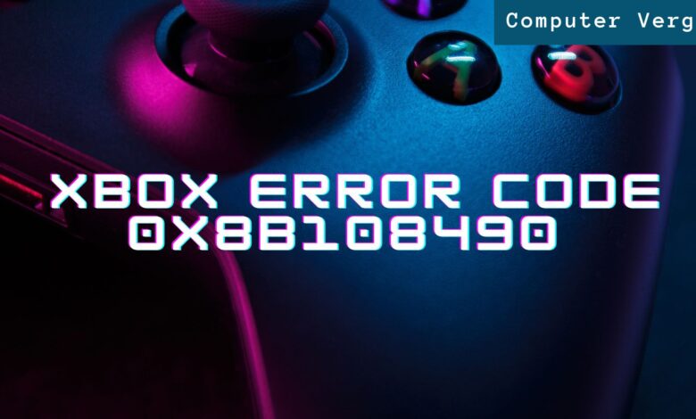 Xbox Error Code 0x8b108490