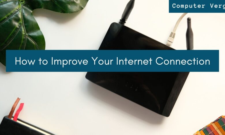 How to improve your internet connection.