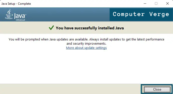 Clicking on the 'Close' button to close the Java successful installation prompt